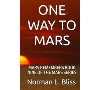 ONE WAY TO MARS: MARS REMEMBERS BOOK NINE OF THE MARS SERIES