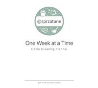 One W t a Time: A Calm, Minimal Planner to Build a Weekly Cleaning Habit Without Overwhelm