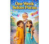 One Week Before Purim: A Tale of Friendship, Courage and Holiday Magic ( Jewish holiday for adults and kids with wonderful illustrations)