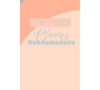 One-Week Journal : Boostez Votre Semaine, planner hebdomadaire non daté, 200 pages, 15x22cm, organisation, productivité, croissance, anti-procrastination: Idée cadeau