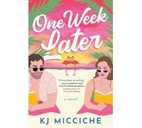 One Week Later: A Sunny Second Chance Holiday Romance from the Author of The Book Proposal