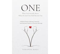 ONE: What God Actually Meant When He Said Two Shall Become One: A Biblical Guide to Spiritual, Financial, and Emotional Oneness in Christian Marriage