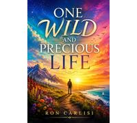 One Wild and Precious Life