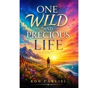One Wild and Precious Life