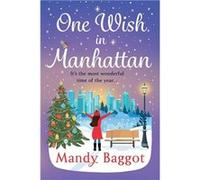 One Wish in Manhattan - Mandy Baggot - Boldwood Books Ltd - Livre en Anglais Mandy BaggotMandy Baggot (Auteur)