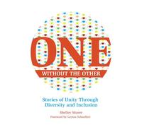 One Without the Other: Stories of Unity Through Diversity and Inclusion