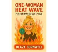 One-Woman Heat Wave: Perimenopause Gone Wild