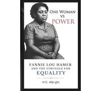 One Woman vs. Power: Fannie Lou Hamer and the Struggle for Equality