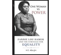 One Woman vs. Power: Fannie Lou Hamer and the Struggle for Equality