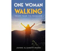 one woman walking: from fear to freedom