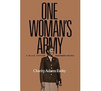 One Woman's Army: A Black Officer Remembers the Wac