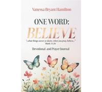 One Word - Believe Devotional and Prayer Journal - Vanessa Bryant Hamilton - Trilogy Christian Publishing - ebook (ePub) - Livre