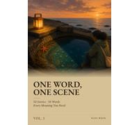 One Word, One Scene, Vol. 3: 50 mots essentiels de l'anglais, 50 histoires courtes illustrées - apprendre le vocabulaire anglais en contexte, avec explications en français (A2-B1)