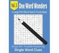 One Word Wonders A Large Print Word Search Puzzle Book Vol. 3: Enjoy 50+ Puzzles Featuring Single Word Clues .. Another Collection of Relaxing, ... the Young at Heart .. Holidays and Birthdays