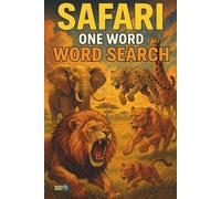 One Word Word Search Puzzle Book: SAFARI ADVENTURE: A Word Search Adventure Book with 100 Safari Destinations and Hidden Animals to Discover