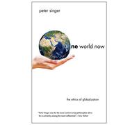 One World Now: The Ethics of Globalization