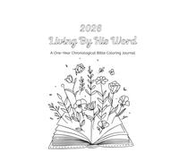One-Year Chronological Bible Plan Coloring Book: A Living By His Word Journal: 365-Day Chronological Reading Plan with Study Tools, Reflection Pages, and Daily Heart Checks to Grow in God’s Word