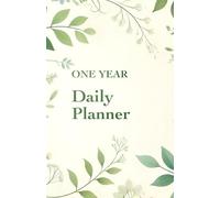 One Year Daily Planner: 366 Days for Entries with 2025-2030 Mini Calendars and Goals, Sheets for Contacts, Passwords, and Two 24-Hour Schedules, Plus Room for 20 Pages of Notes (Botanical Cover Theme)