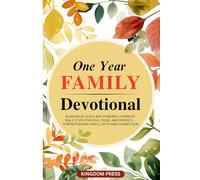One Year Family Devotional: 52 Weeks of Quick and Powerful 5-Minute Bible Study for Kids, Teens, and Parents- Strengthening Family, Faith and Connection