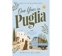 One Year in Puglia: A Midlife Women's Fiction Novel About Menopause, Finding Home, an Age-Gap Romance, and Life in Southern Italy