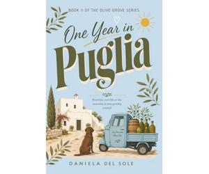 One Year in Puglia: A Midlife Women's Fiction Novel About Menopause, Finding Home, an Age-Gap Romance, and Life in Southern Italy