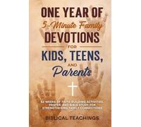 One Year of 5-Minute Family Devotions For Kids, Teens, And Parents: 52 Weeks of Faith-Building Activities, Prayer, And Bible Study For Strengthening Family Connections