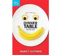 One Year of Dinner Table Devotions and Discussion Starters Nancy Guthrie (Auteur)