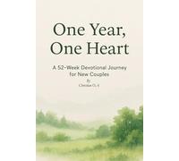 One Year, One Heart: One Week at a Time Devotional for newlyweds-marriage prayer guide.to building Love, Faith, and Forever- New marriage guidance