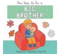 One Year to Be a Big Brother: Get ready to be a big brother and learn about the seasons of the year: an educational picture book for children ages 2-7.