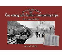 One Young Lads Further Trainspotting Trips With A Camera1961-1964