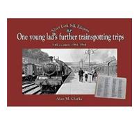 One Young Lads Further Trainspotting Trips with a camera19611964 by Alan Clarke Inconnu (Auteur)