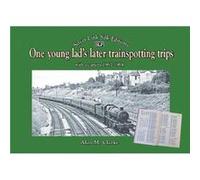One young lads later trainspotting trips by Alan M. Clarke Alan M. Clarke (Auteur)