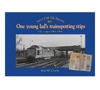 One Young Lads Trainspotting Trips Alan Clarke, (Auteur)