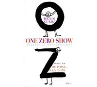 One Zéro Show, suivi de " Du point à la ligne "