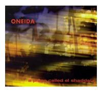 Oneida - Place Called El Shaddais