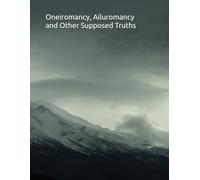 Oneiromancy, Ailuromancy and Other Supposed Truths: A Poetry Collection
