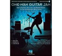 One-Man Guitar Jam: How to Use Riffs, Bass Lines, and Rhythm Patterns for Self-Accompaniment While Soloing