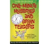 OneMinute Mysteries and Brain Teasers Good Clean Puzzles for Kids of All Ages by Sandy Silverthorne & John Warner Sandy Silverthorne John Warner (Auteur)