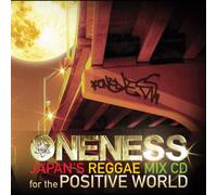 ONENESS-JAPAN’S REGGAE MIX CD-for the POSTIVE WORLD