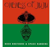 ONENESS OF JUJU - Bush Brothers & Space Rangers [Import]