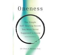 Oneness: The Simple Self-Healing Secret You Were Never Supposed to Know