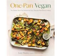 One-Pan Vegan: The Simple Sheet Pan Solution for Fast, Flavorful Plant-Based Cooking