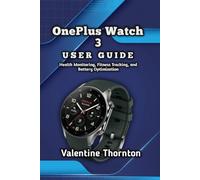 OnePlus Watch 3 User Guide: Health Monitoring, Fitness Tracking, and Battery Optimization