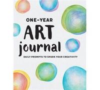 OneYear Art Journal Daily Prompts to Spark Your Creativity by Liliana Perez Liliana Perez (Auteur)