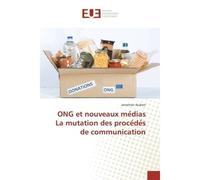 ONG et nouveaux me dias La mutation des proce de s de communication - Jonathan Audran - Universitaires Europeennes - broché - Livre