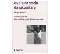 Ong: una storia da raccontare. Dal volontariato alle multinazionali della solidarietà