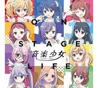 ONGAKU,SHOUJO - On Stage Life
