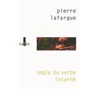 Ongle du verbe incarné - Pierre Lafargue - Verticales - broché - Essai