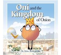 Oni and the Kingdom of Onion by Marc Rubenstein Marc Rubenstein (Auteur)