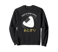 Onigiri Sushi This is How I Roll Japanese Sweatshirt